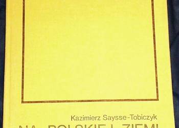 Na polskiej ziemi - Kazimierz Saysse-Tobiczyk