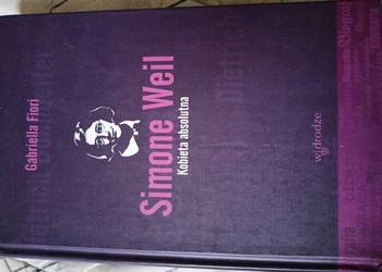 Gabriella Fiori Simone Weil. Kobieta absolutna