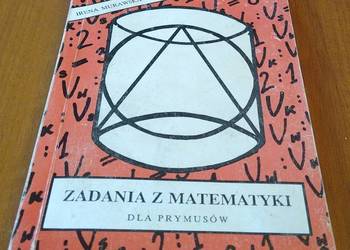 Zadania z matematyki dla prymusów Irena Murawska, Franciszek Potulski. Zadania z matematyki dla prymusów Irena Murawska, Franciszek Potulski.