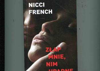 Złap mnie nim upadnę - Nicci French