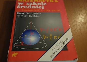 Matematyka w szkole średniej powtórzenie i zbiór zadań Szymański Dróbka