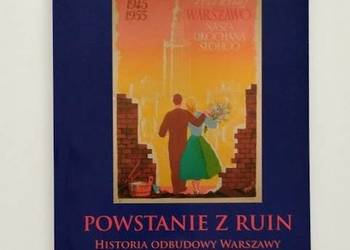 Powstanie z ruin Historia odbudowy Warszawy w latach 1945-1956 Robert Nowa