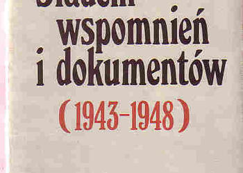 (4126) ŚLADEM WSPOMNIEŃ I DOKUMENTÓW 1943 – 1948 – HENRYK RÓŻAŃSKI.