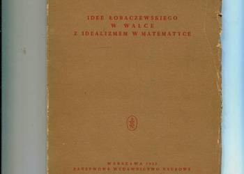 Idee Łobaczewskiego w walce z idealizmem w matematyce