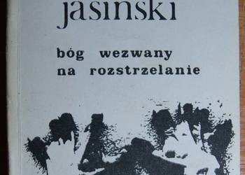 Tadeusz Jasiński - Bóg wezwany na rozstrzelanie