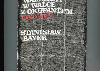 Służba zdrowia Warszawy w walce z okupantem 1939-1945 - Stanisław Bayer