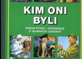 Kim oni byli Księga pytań i odpowiedzi o sławnych ludziach