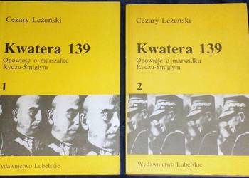 Kwatera 139. Opowieść o marszałku Rydzu-Śmigłym - Cezary Leżeński
