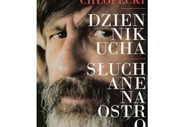 Dziennik ucha Słuchane na ostro  Chłopecki