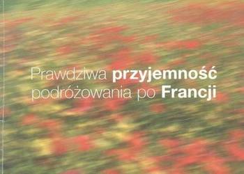 PRAWDZIWA PRZYJEMNOŚĆ PODRÓŻOWANIA PO FRANCJI - FOLDER PRAWDZIWA PRZYJEMNOŚĆ PODRÓŻOWANIA PO FRANCJI - FOLDER