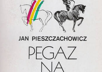 Pegaz na rozdrożu - J. Pieszczachowicz.