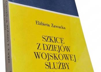 Szkice Z Dziejów Wojskowej Słuzby Kobiet - Zawacka Elżbieta