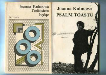 Trefnisiem będąc + Psalm toastu - Joanna Kulmowa