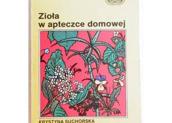 Zioła w apteczce domowej - Suchorska K. Węglarz Z. Zioła w apteczce domowej - Suchorska K. Węglarz Z.