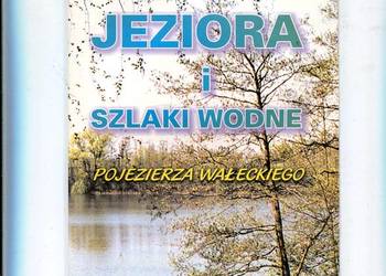 Jeziora i szlaki wodne Pojezierza Wałeckiego