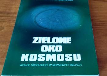 Zielone oko Kosmosu wokół ekofilozofii w rozmowie i esejach Skolimowski Gór