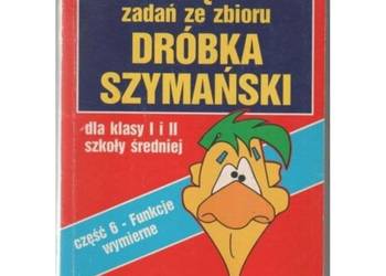 Rozwiązania zadań ze zbioru Dróbka Szymański - Funkcje wymierne