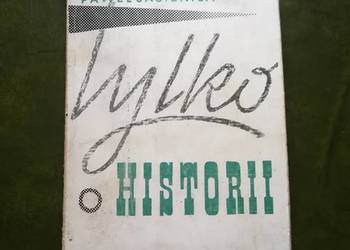 Tylko o historii Paweł Jasienica  Warszawa 1962 Tylko o historii Paweł Jasienica  Warszawa 1962