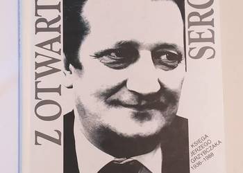 Z OTWARTYM SERCEM Księga Jerzego Grzybczaka 1936 – 1988 Z OTWARTYM SERCEM Księga Jerzego Grzybczaka 1936 – 1988