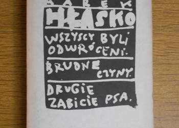 Marek Hłasko - Wszyscy byli odwróceni; Brudne czyny...