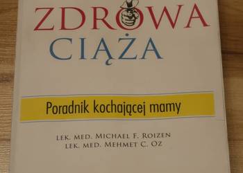 Michael F. Roizen i Mehmet C. Oz - Zdrowa ciąża - Poradnik kochającej mamy