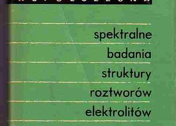 (1690) CHEMIA WSPÓŁCZESNA SPEKTRALNE BADANIA STRUKTURY ROZTWORÓW ELEKTROLITÓW – ZBIGNIEW KĘCKI i INNI