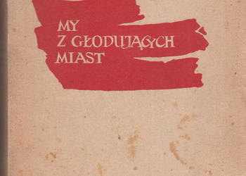 (02446) MY Z GŁODUJĄCYCH MIAST – WSPOMNIENIA CZŁONKÓW ZWM
