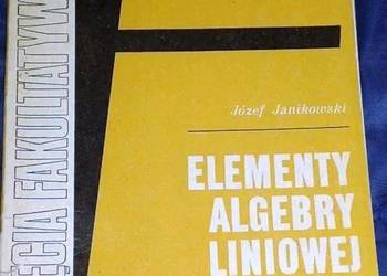 Elementy algebry liniowej - Józef Janikowski