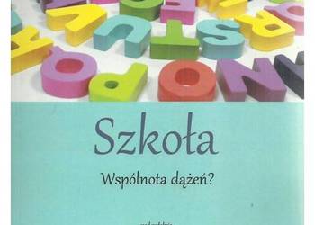 Szkoła. Wspólnota dążeń?