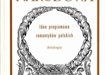 IDEE PROGRAMOWE ROMANTYKÓW POLSKICH ANTOLOGIA