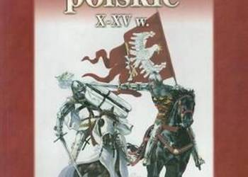 RYCERSTWO POLSKIE X-XV W. - ŻUKOWSKI ROBERT RYCERSTWO POLSKIE X-XV W. - ŻUKOWSKI ROBERT