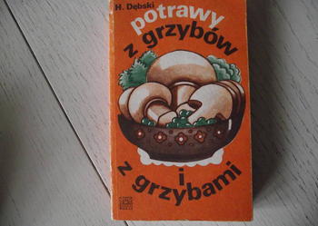 "POTRAWY Z GRZYBÓW I Z GRZYBAMI" - HENRYK DĘBSKI