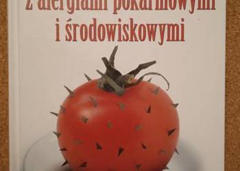 Jak sobie radzić z alergiami pokarmowymi i środowiskowymi