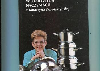 Gotujemy w zdrowych naczyniach z Katarzyną Pospieszyńską