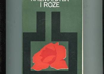 Krematoria i róże - Feliks Rak