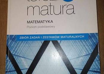 Teraz matura - Zbiór zadań i zestawów maturalnych