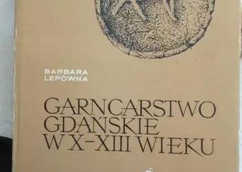 Barbara Lepówna Garncarstwo Gdańskie w X-XIII w