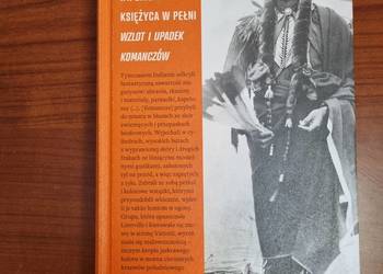 Imperium księżyca w pełni. Wzlot i upadek Komanczów