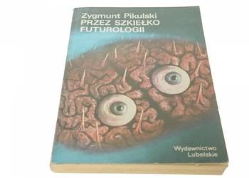 Zygmunt Pikulski, Przez szkiełko futurologii /fa