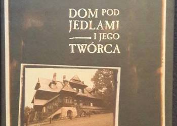 DOM POD JEDLAMI I JEGO TWÓRCA - WÓJCIK
