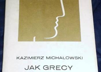 Jak Grecy tworzyli sztukę - Kazimierz Michałowski