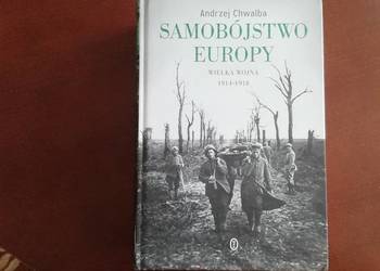 Samobójstwo Europy. Wielka wojna 1914-1918. Andrzej Chwalba