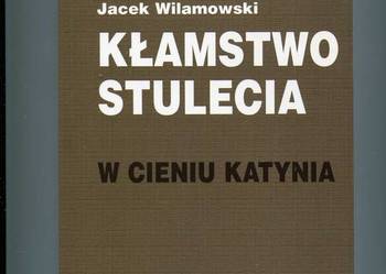 Kłamstwo stulecia W cieniu Katynia