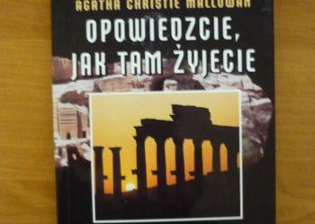 Opowiedzcie, jak tam życie Agatha Christie Mallowan