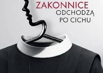 Zakonnice odchodzą po cichu -  Marta Abramowicz