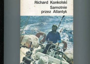 Samotnie przez Atlantyk - Richard Konkolski
