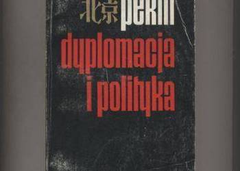 Pekin dyplomacja i polityka.Szkice o chińskiej polityc