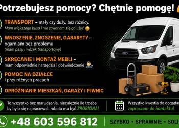 Transport mebli, opróżnianie mieszkań i wywóz rzeczy, pomoc na działce.