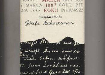 Pierwszy marca 1887 roku.Wspomnienia -Łukaszewicz