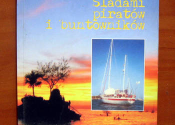 Śladami piratów i buntowników dedykacja autora Śladami piratów i buntowników dedykacja autora